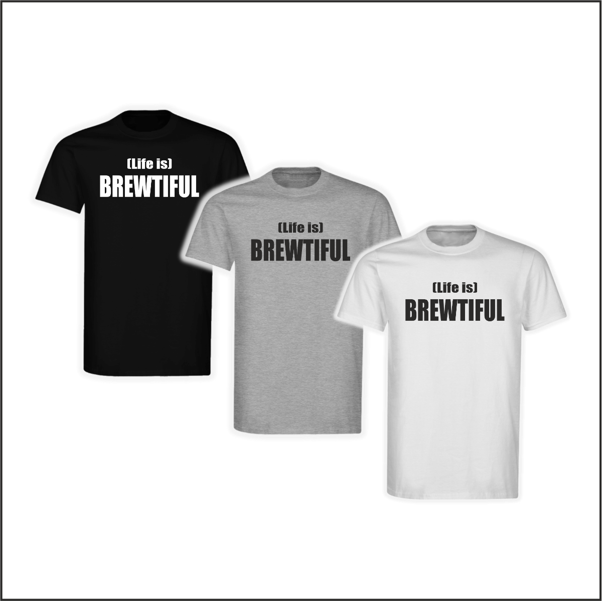 T-Shirt "Life is brewtiful"